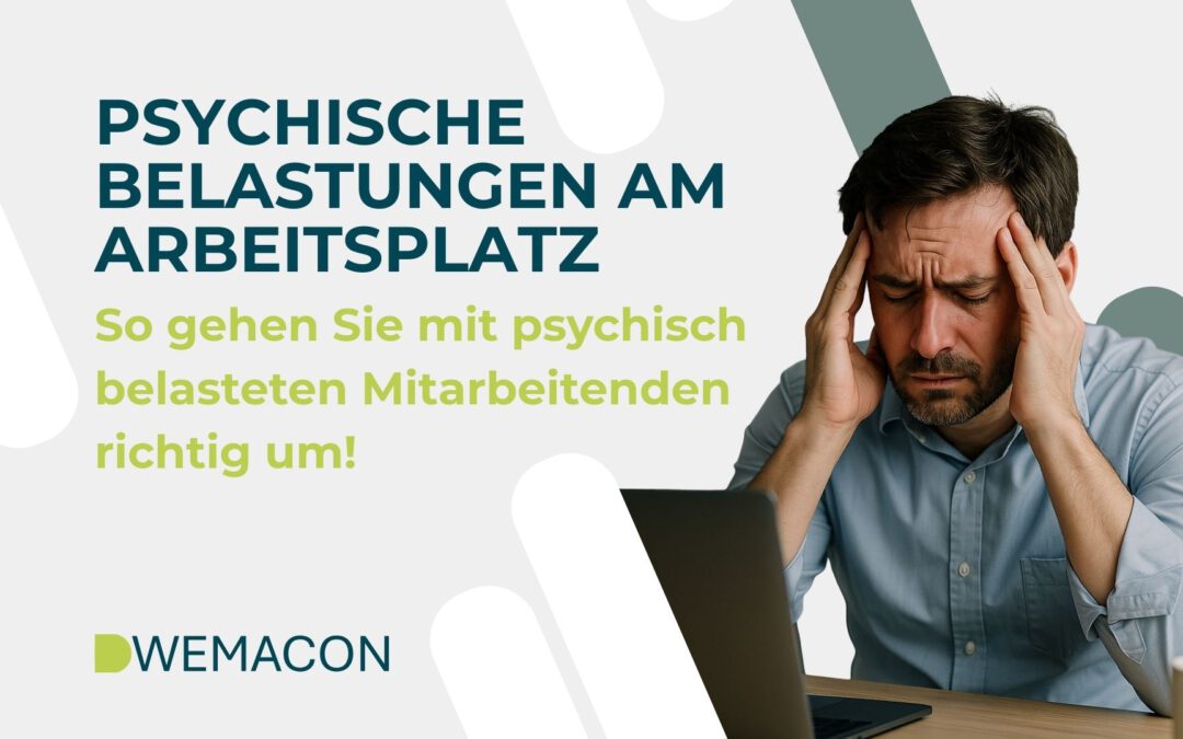 Psychische Belastung am Arbeitsplatz – Prävention, Schutz und Lösungswege im Rahmen des Arbeitsschutzes
